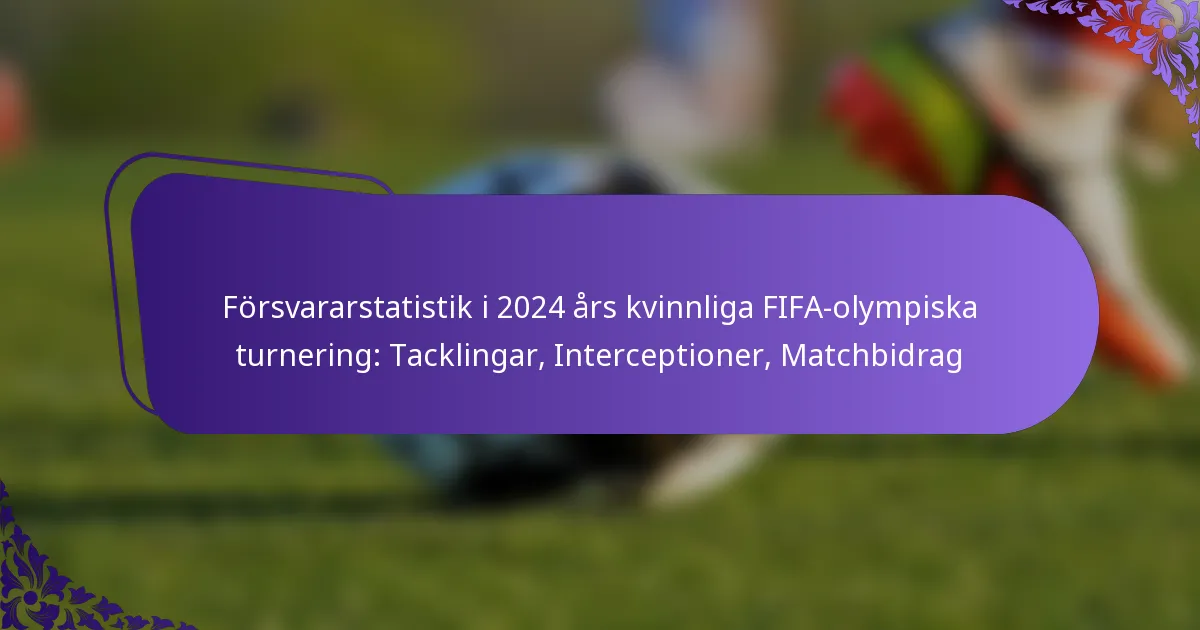 featured-image-forsvararstatistik-i-224-ars-kvinnliga-fifa-olympiska-turnering-tacklingar-interceptioner-matchbidrag