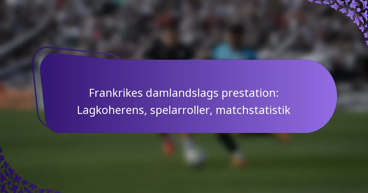 featured-image-frankrikes-damlandslags-prestation-lagkoherens-spelarroller-matchstatistik