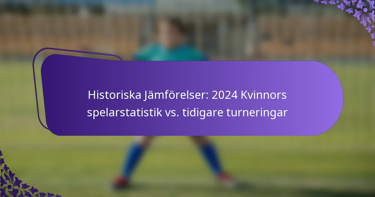 featured-image-historiska-jamforelser-224-kvinnors-spelarstatistik-vs.-tidigare-turneringar
