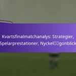 featured-image-kvartsfinalmatchanalys-strategier-spelarprestationer-nyckelgonblick