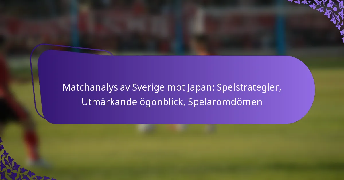 featured-image-matchanalys-av-sverige-mot-japan-spelstrategier-utmarkande-ogonblick-spelaromdomen