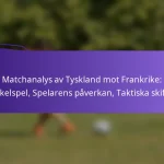 featured-image-matchanalys-av-tyskland-mot-frankrike-nyckelspel-spelarens-paverkan-taktiska-skiften