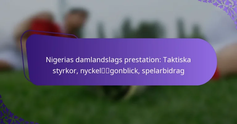 featured-image-nigerias-damlandslags-prestation-taktiska-styrkor-nyckelgonblick-spelarbidrag