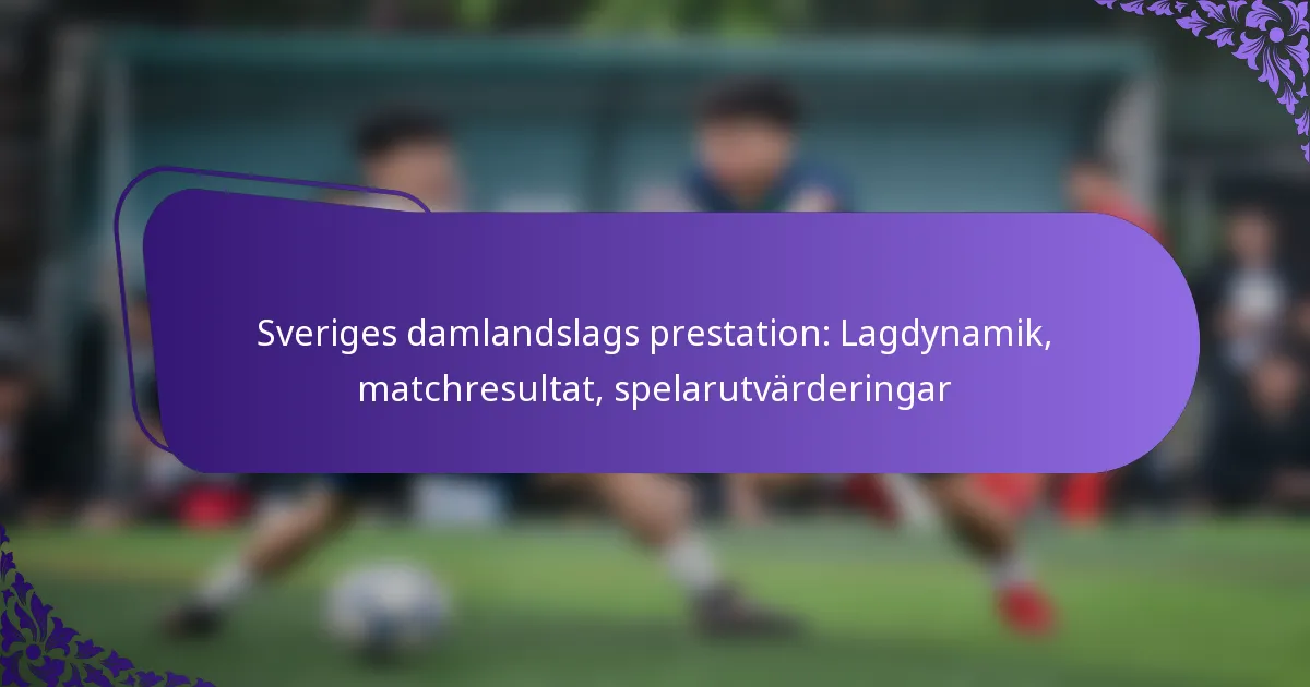 featured-image-sveriges-damlandslags-prestation-lagdynamik-matchresultat-spelarutvarderingar