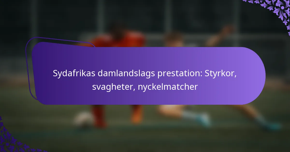 featured-image-sydafrikas-damlandslags-prestation-styrkor-svagheter-nyckelmatcher