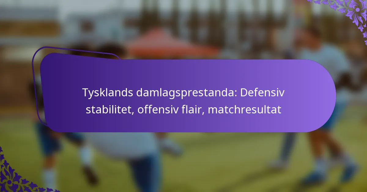 featured-image-tysklands-damlagsprestanda-defensiv-stabilitet-offensiv-flair-matchresultat