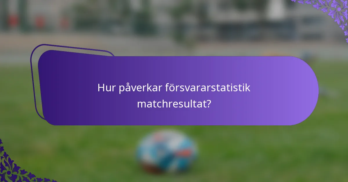 Hur påverkar försvararstatistik matchresultat?