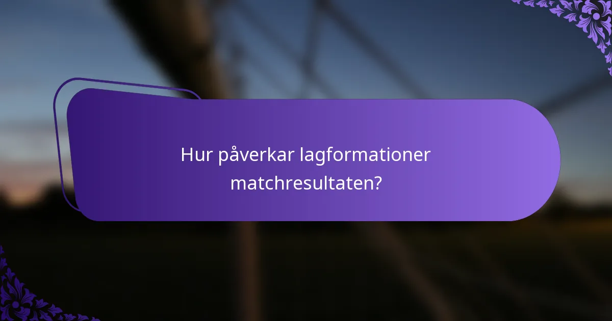 Hur påverkar lagformationer matchresultaten?
