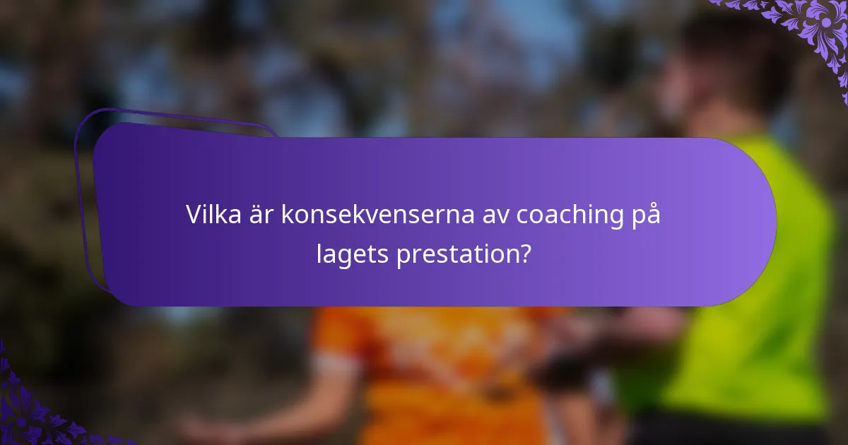 Vilka är konsekvenserna av coaching på lagets prestation?
